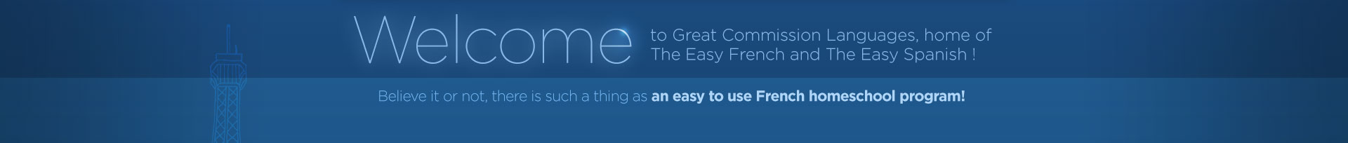 Welcome to Great Commission Languages, home of The Easy French and The Easy Spanish